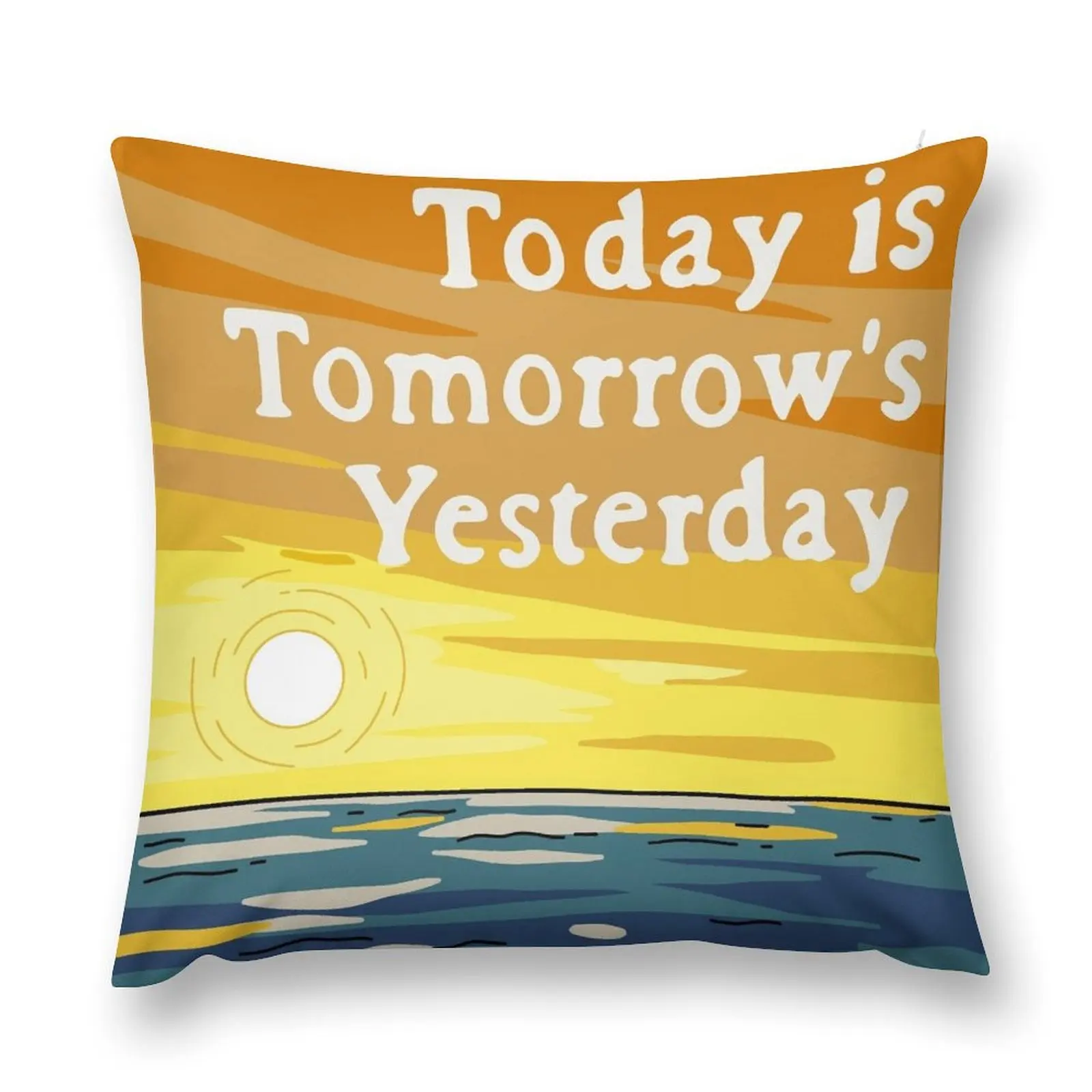 Today Is Tomorrow's Yesterday Throw Pillow ornamental pillows for living room Elastic Cover For Sofa pillow