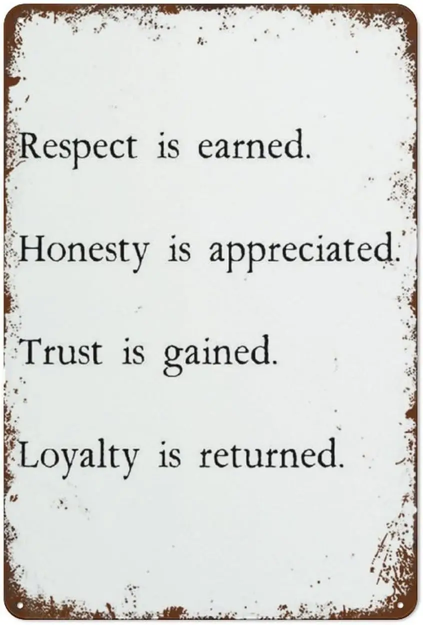 Earn Respect Honesty Get Appreciation Earn Trust Reward Loyalty Vintage Tin Sign Metal Tin Sign Wall Art Relax Art Stress Relief