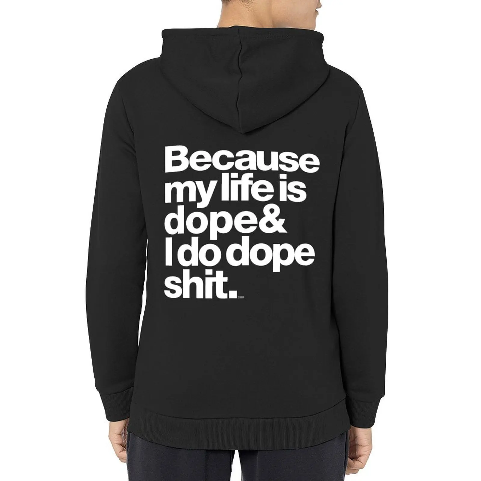 

Because My Life is Dope - Kanye West Quote Hoodie male clothes men clothes korean style clothes men wear tracksuit men