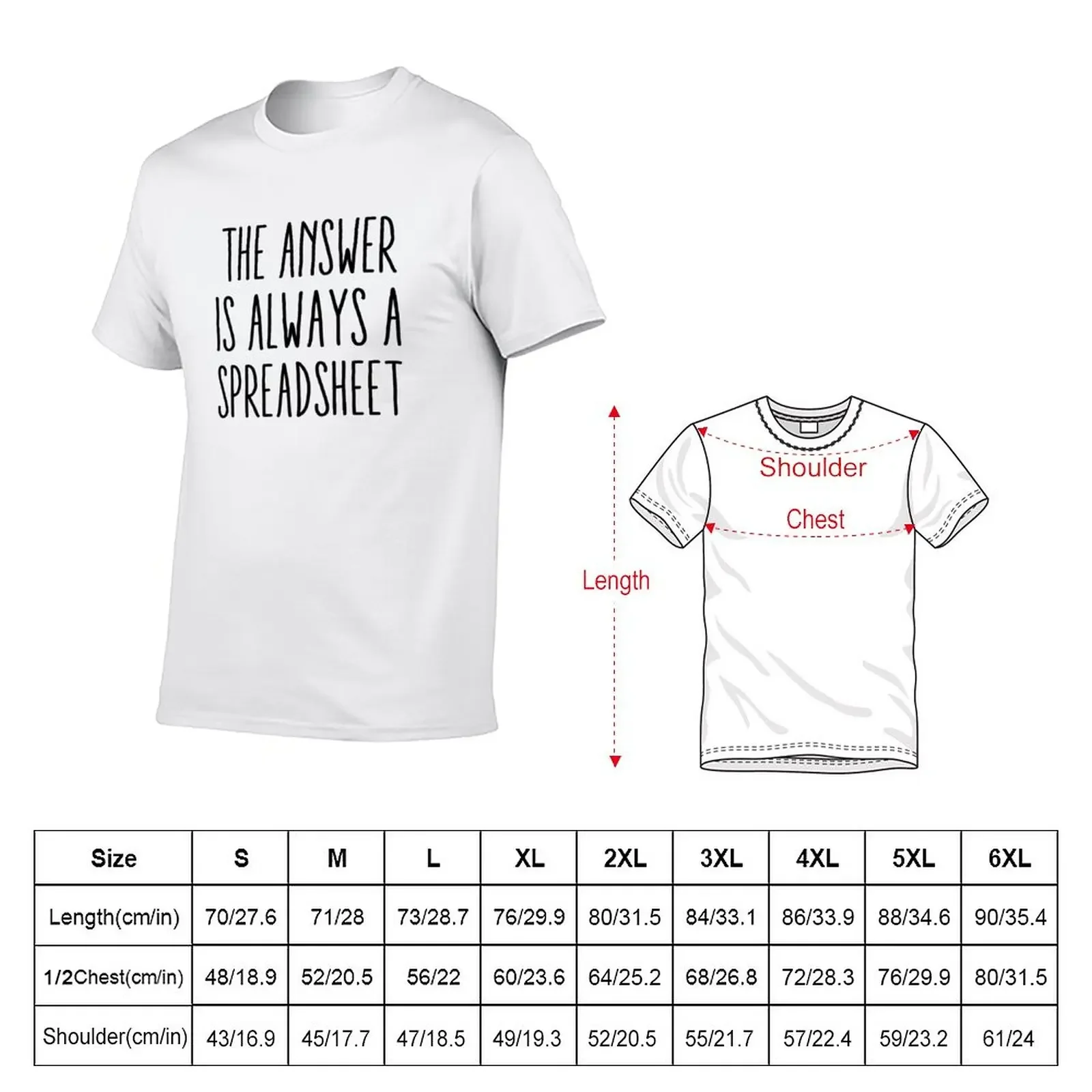 The Answer Is Always A Spreadsheet - Funny Quotes Spreadsheet Gift T-Shirt kawaii clothes shirts graphic tees tops men clothings