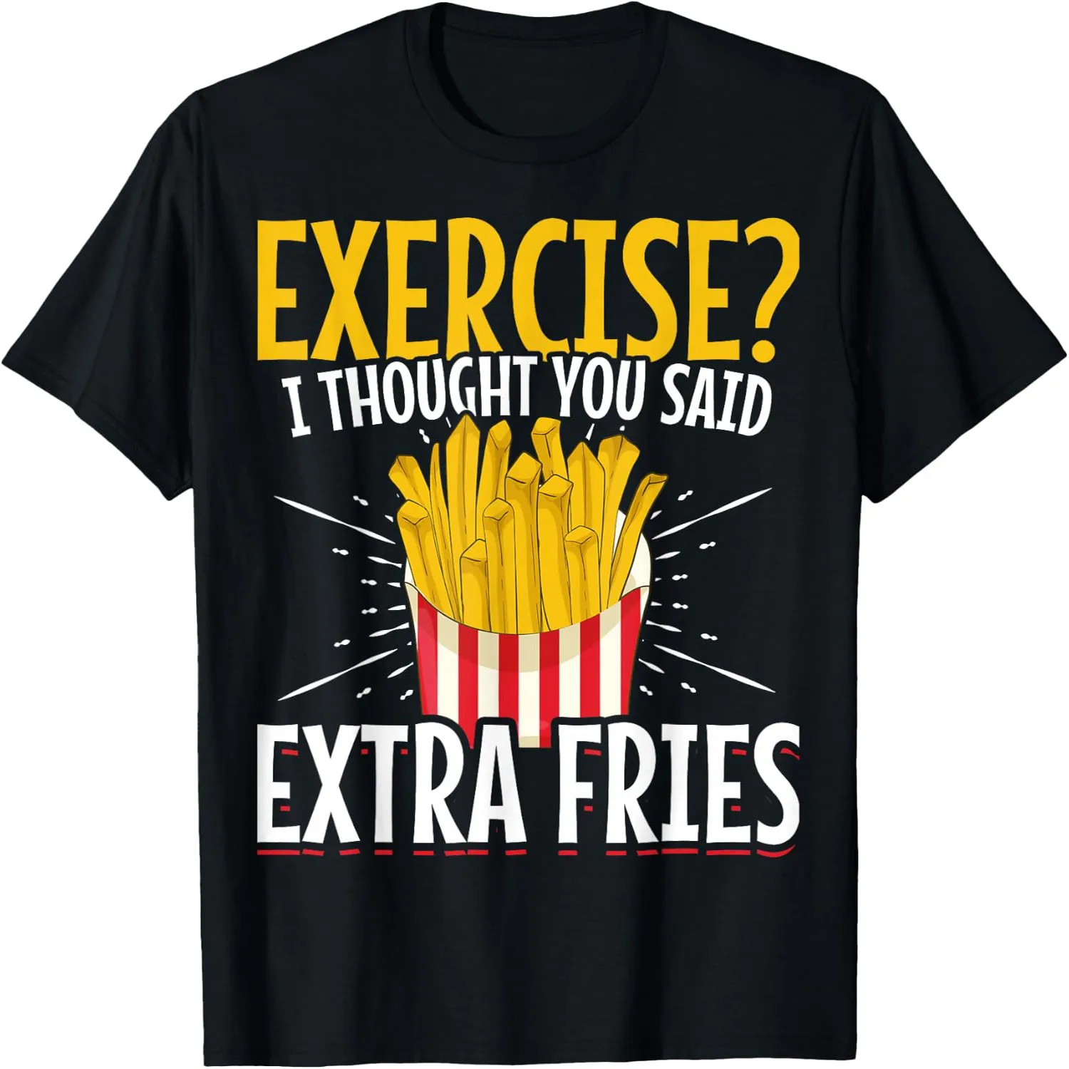 Fun Fast Food Exercise I Thought You Said T-Shirt Vintage t-shirt, Everyday wear tee,