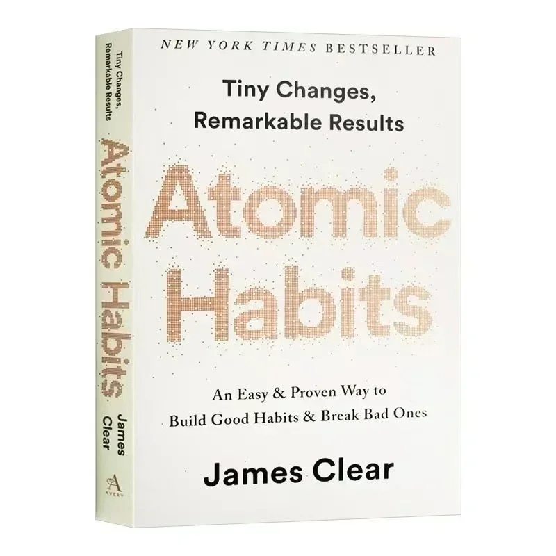 Atomic Habits de James Clear Una forma fácil y comprobada para construir buenos hábitos y romper los malos Libros de autogestión y superación