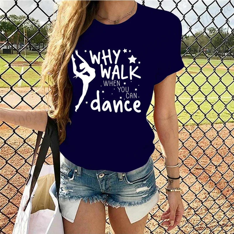 Why Walk When You Can Dance Shirt,Funny Dancer Women's T-Shirts,Dancing Shirts for Women Girls, Short Sleeve Women's Clothing