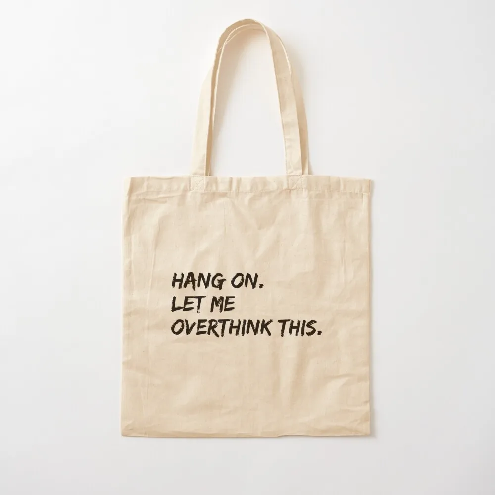 

Hang on Let me Overthink This Funny Saying Gift Tote Bag shopper bag women canvas shoping bag Canvas Tote