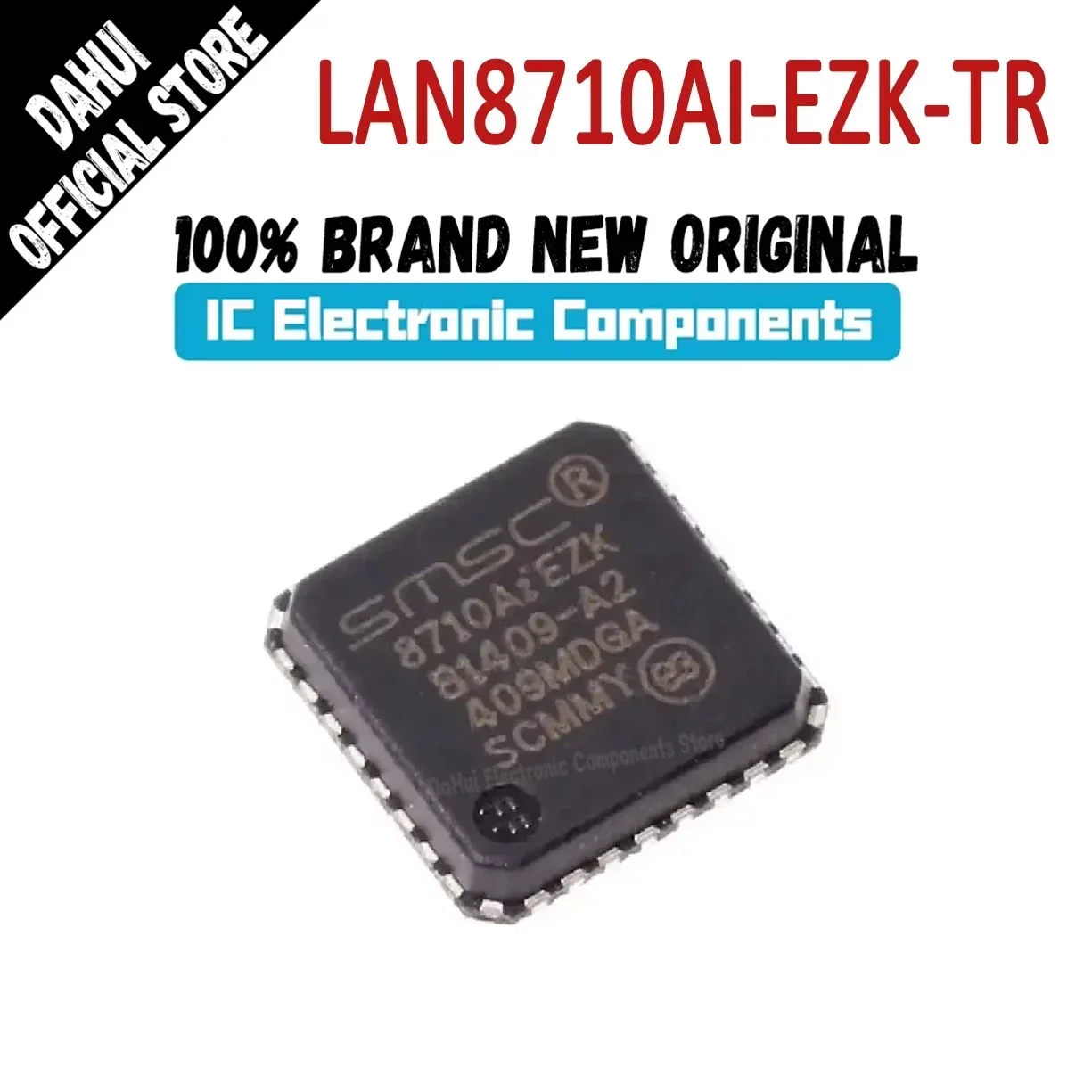 

LAN8710AI-EZK-TR LAN8710AI-EZK LAN8710AI LAN8710 LAN 8710AI-EZK 8710AI 8710 EZK IC Chip QFN-32