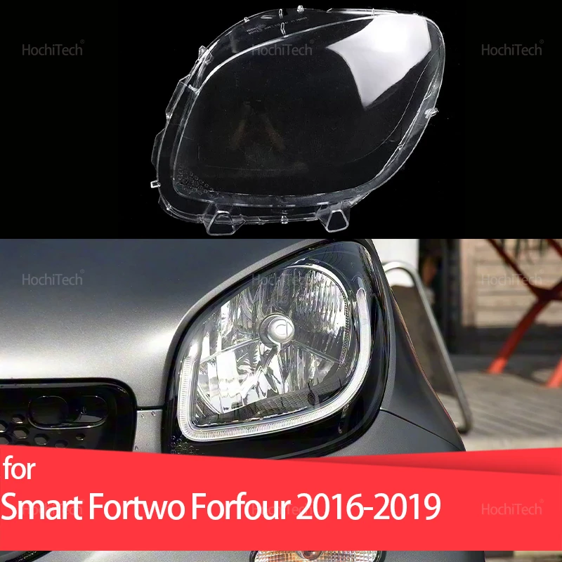For Smart Fortwo 453 Series Forfour 2016-2019 Headlight Cover Car Headlamp Lens Glass Replacement Front Lamp Shade Auto Shell