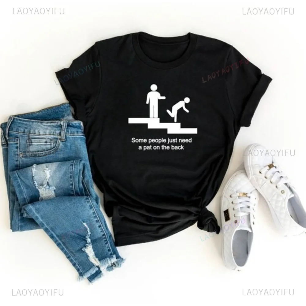 Some People Just Need A Pat on The Back T-shirt Funny Sarcastic Gift for Friend Hilarious Shirt Casual Fashion Cotton Unisex Tee