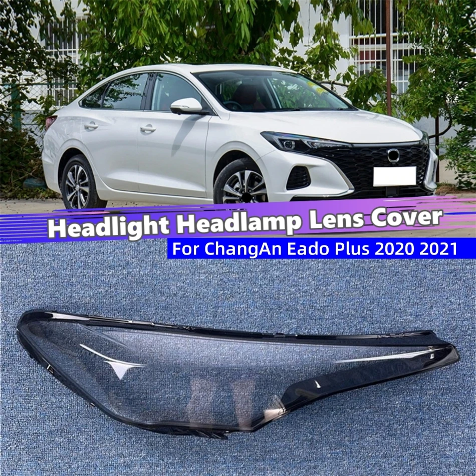 

For ChangAn Eado Plus 2020 2021 Car Products Lampshade Caps Headlight Lights Glass Car Front Headlight Lens Cover Lights Shell
