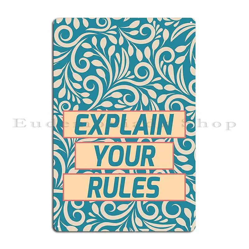 explain your rules Metal Signs Garage Custom Wall Mural Wall Decor Wall Cave Tin Sign Poster