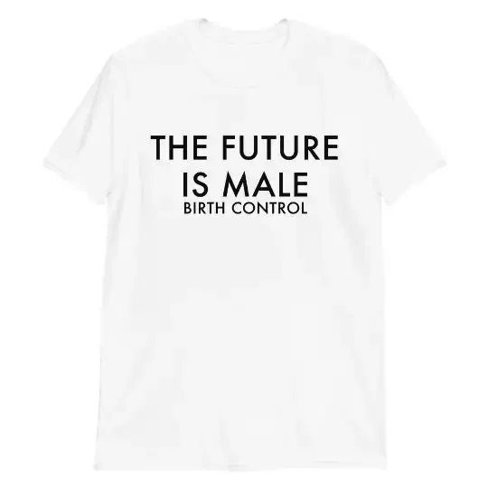 The Future Is Male Birth Control Shirt