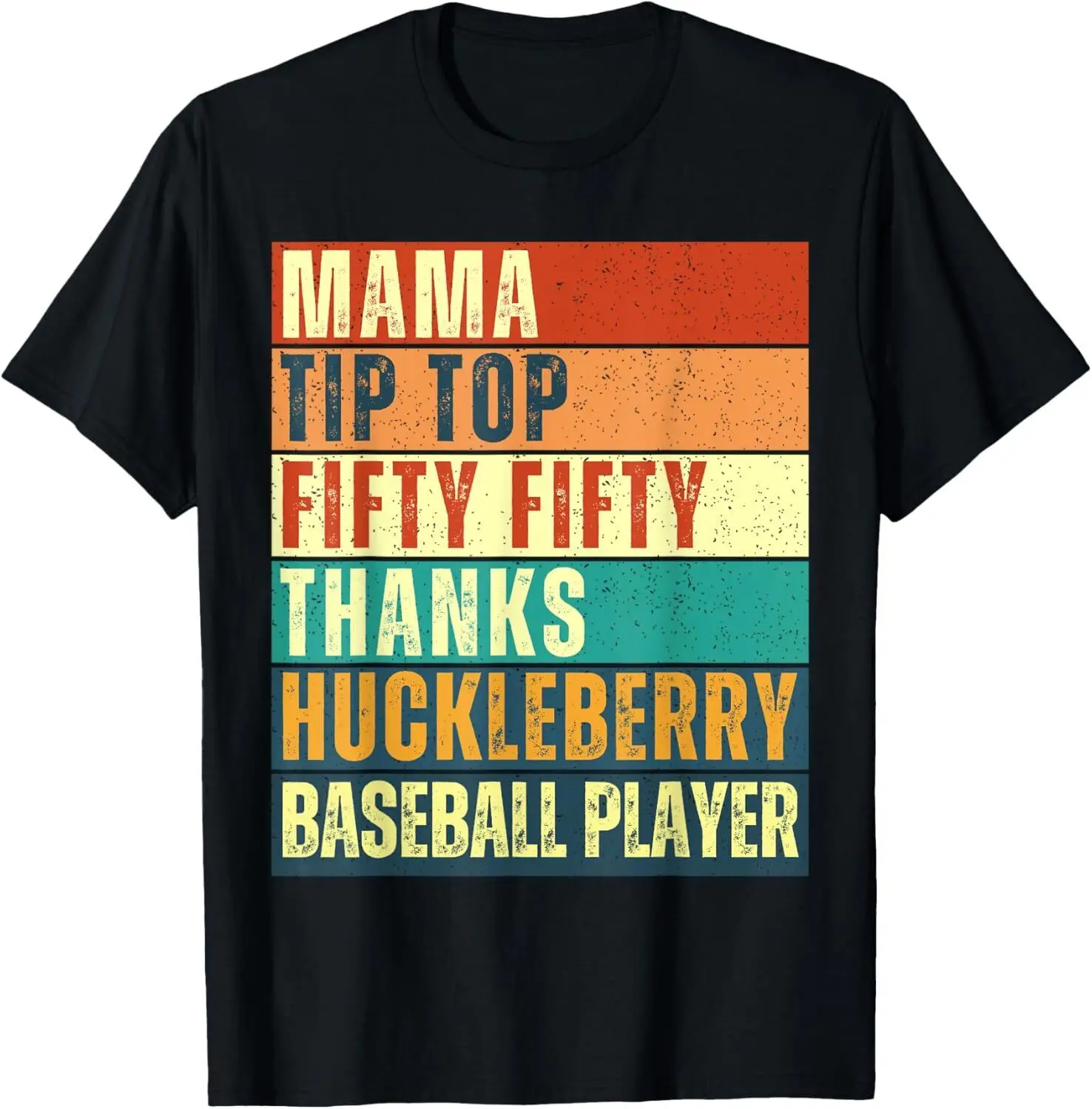 Mama Tip-Top Fifty Fifty Thanks Huckleberry Baseball Player T-Shirt