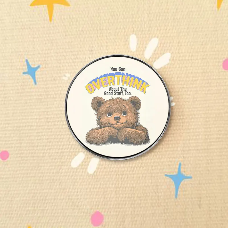 Cute Teddy Bear Overthink Quote UV Printing Pin Vintage Style Brooch Lapel Badge Inspirational Message Jewelry Gift for Student
