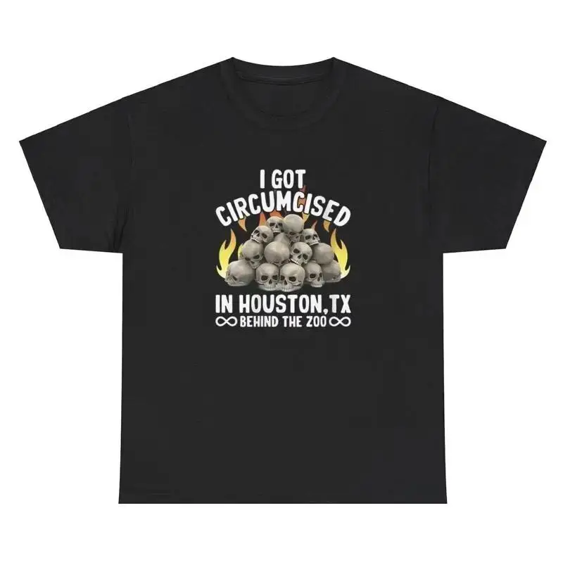 I Got Circumcised In Houston Texas Zoo T Shirt Funny Unhinged Oddly Specific Tee