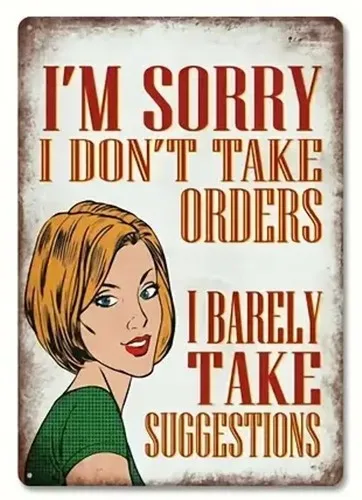 I;m Sorry I Don;t Take Orders Vintage Novelty Metal Sign ; Wall Art