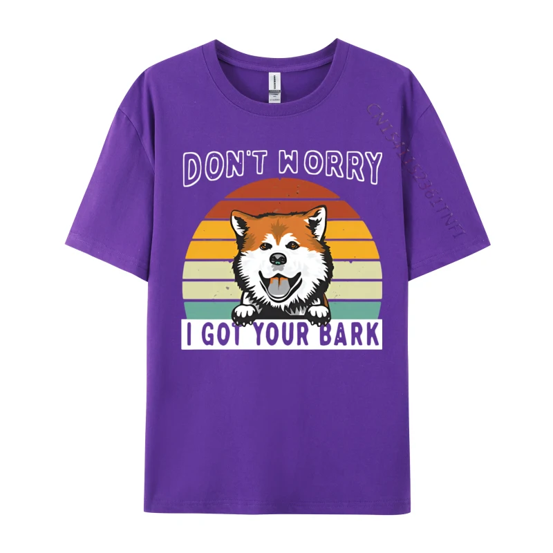 Man Discount Youthful Tops Shirt Cotton T Shirts Holiday Dont Worry I Got Your Bark Akita Inus Dog T-shirt Harajuku