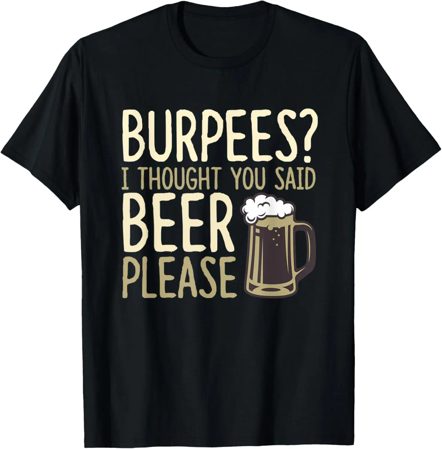 

Burpees I Think You Said Beer, пожалуйста, забавная футболка с рисунком, мужская повседневная футболка для тренировок