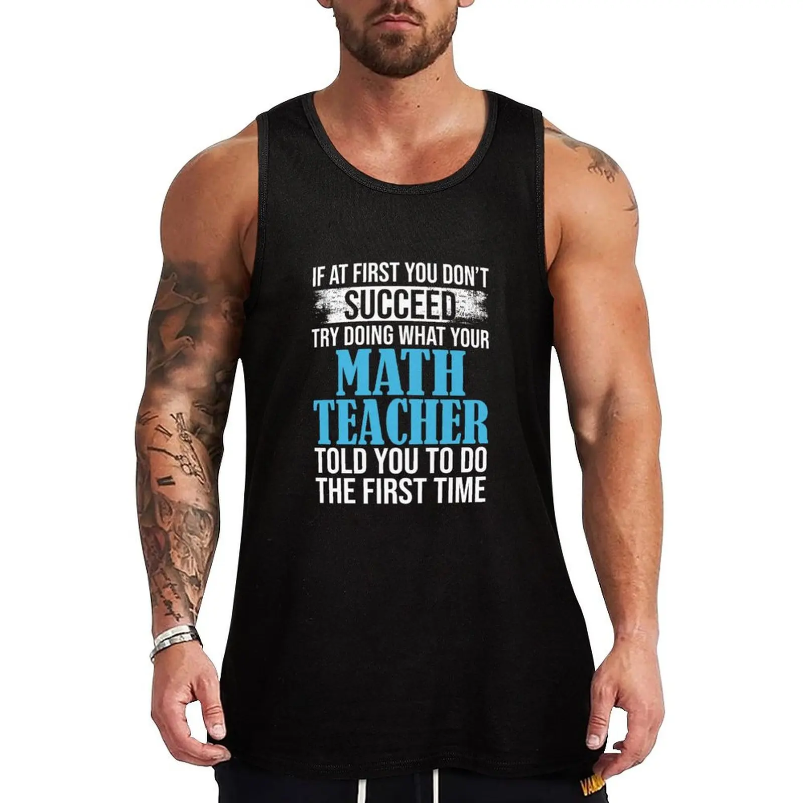 If At First You Don't Succeed Try Doing What Your Math Teacher Told You To Do The First Time Tank Top
