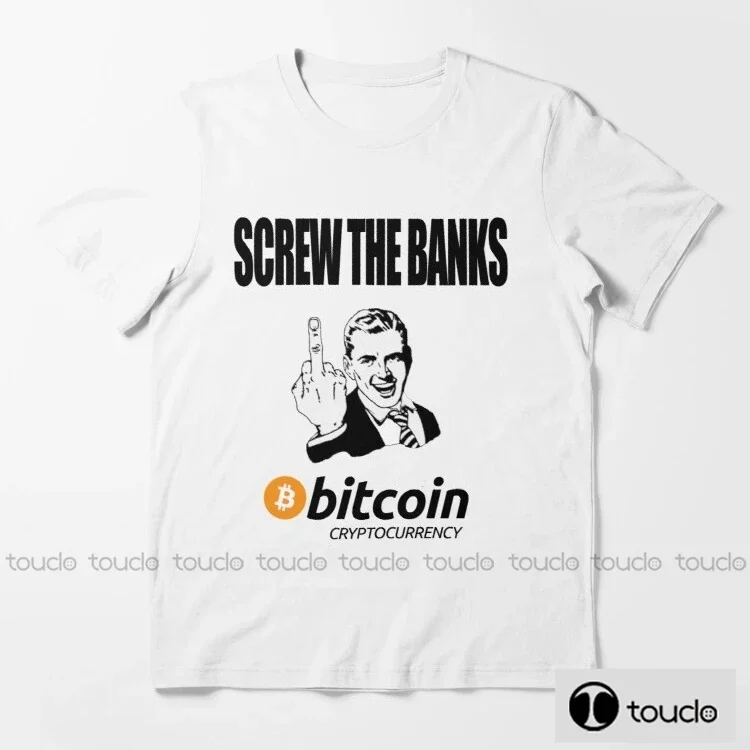 New Screw The Banks Use Bitcoin Men'S T Shirt Novelty Tee Shirt Short Sleeve O Neck T-Shirts 100% Cotton Gift Clothing