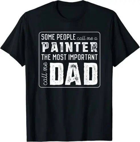 Some Call Me A Painter Important Call Me Dad Premium T-Shirt S-3XL