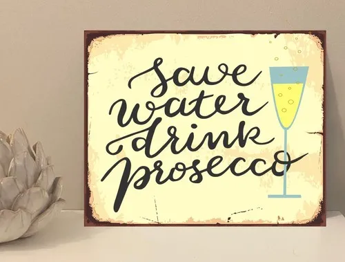1x Save Water Prosecco Quote Metal Plaque Sign Gift House Novelty (mt643) --Tin Sign