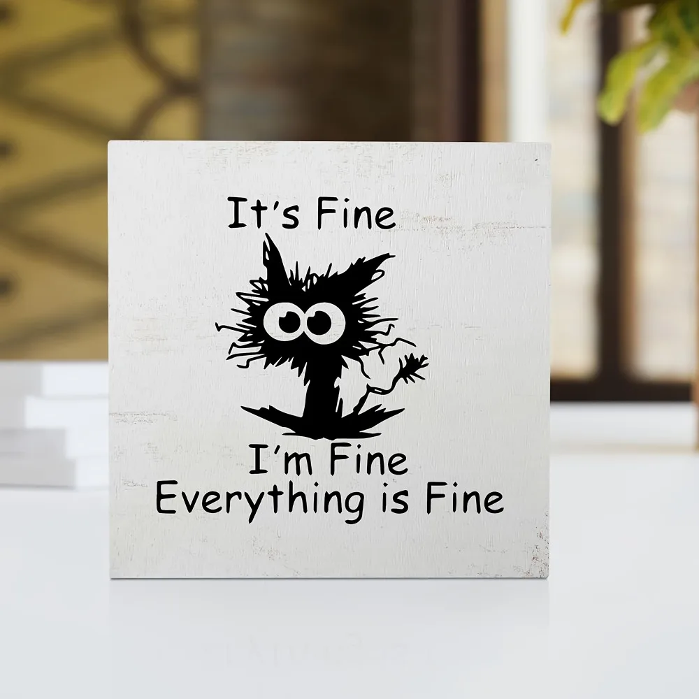 1 Piece, Positive Sign, Yes, I'm Fine. Everything's Fine, Funny Tired Cat Wood Block Sign for Home Office Desk Shelf Decoration