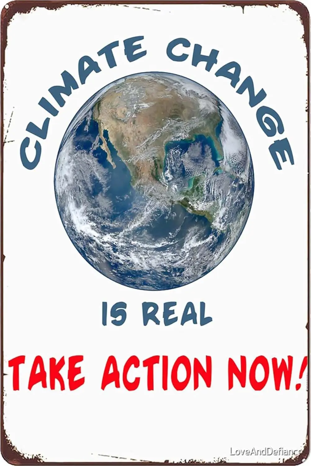 Climate Change Is Real. Take Action Now Metal Signs Vintage Bar Man Cave Kitchen Garden Dining Room Bathroom Gift 8x12inch