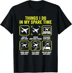 Things I Do in My Spare Time Airplanes Aviation Pilot T-Shirt Print Original Design Gifts T Shirts Funny Shirt Camiseta