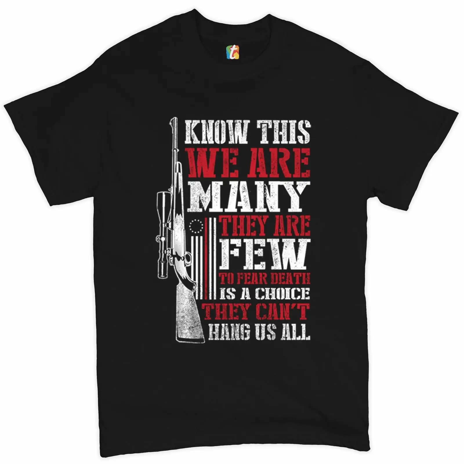 

Know This We Are Many They Are Few. 2nd Amendment T-Shirt 100% Cotton O-Neck Summer Short Sleeve Casual Mens T-shirt Size S-3XL