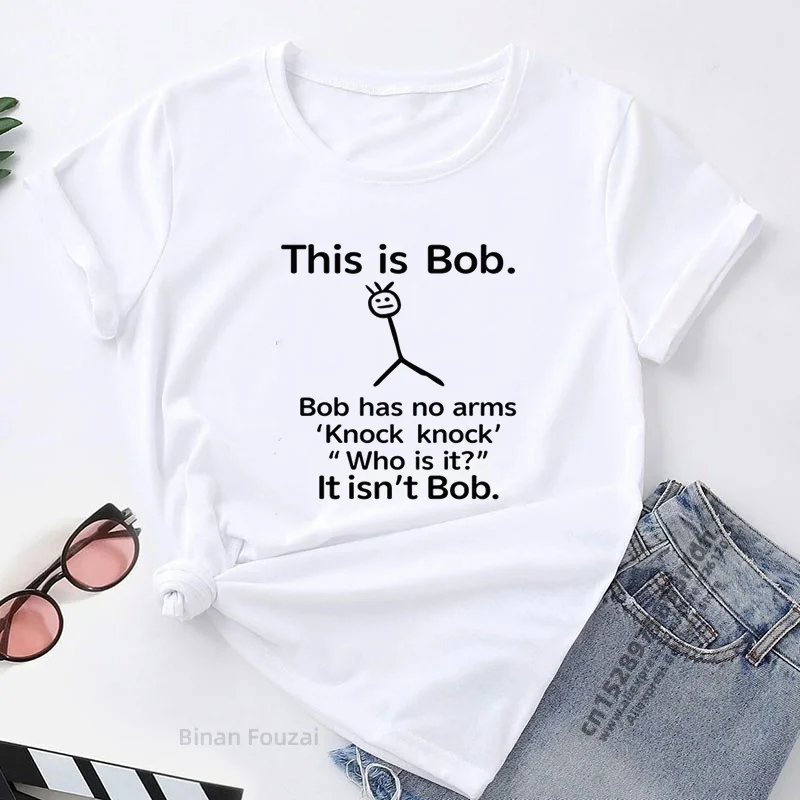 This Is Bob Has No Arms Funny T Shirt Women Short Sleeve Top Harajuku Graphic Tee Shirt Female Fashion 2023 Clothes Woman Tshirt