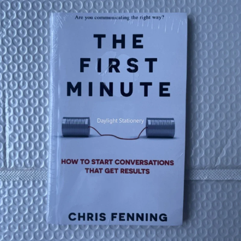 The First Minute: How to Start Conversations That Get Results Business Communication Skills Books English Books