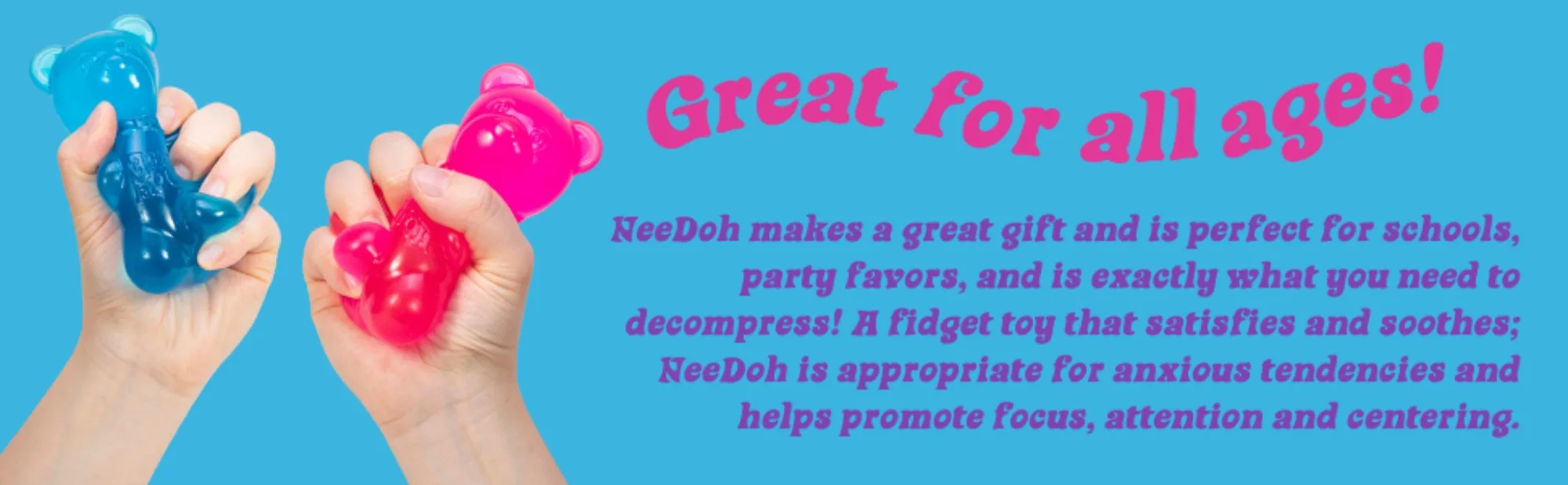 NeeDoh makes a great gift and is perfect for schools, party favors, and all ages!