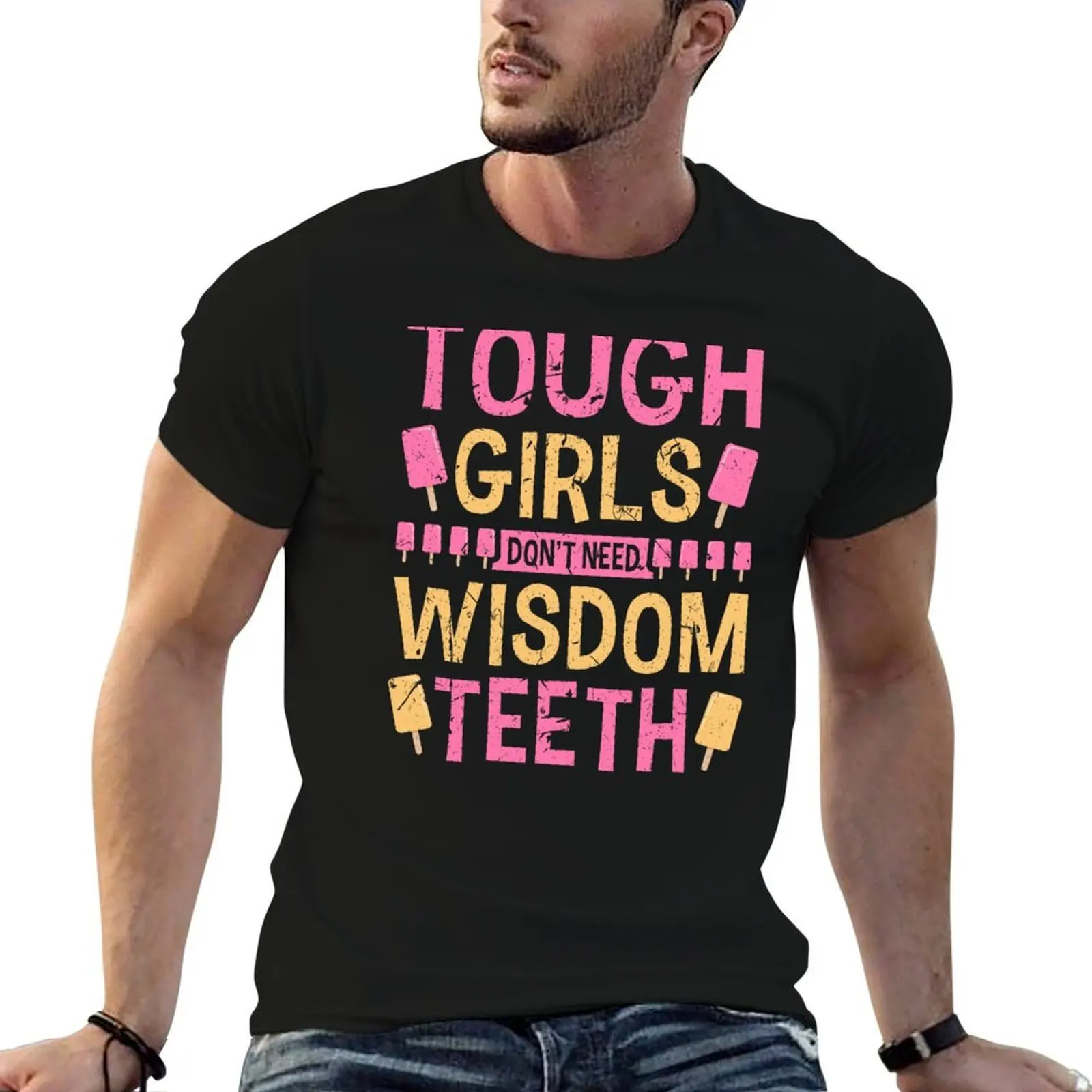 Tough Girls Don't Need Wisdom Teeth Wisdom Teeth Extraction T-Shirt man t shirt graphic man t shirt cotton T-Shirt