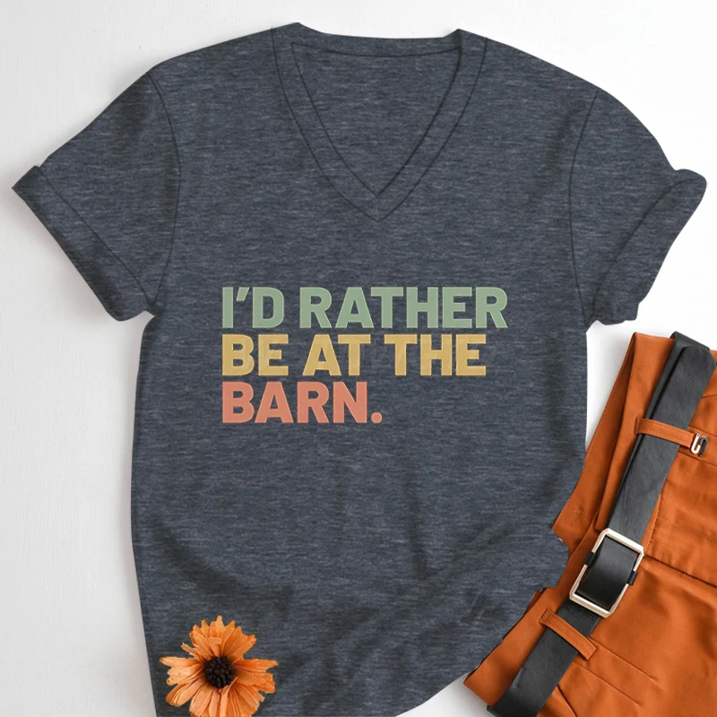 I'd Rather Be At The Barn T-shirt Women Barn Owner Classic Top Tee Funny Farm V-neck Clothing Horse Lover Gift Country T-shirts