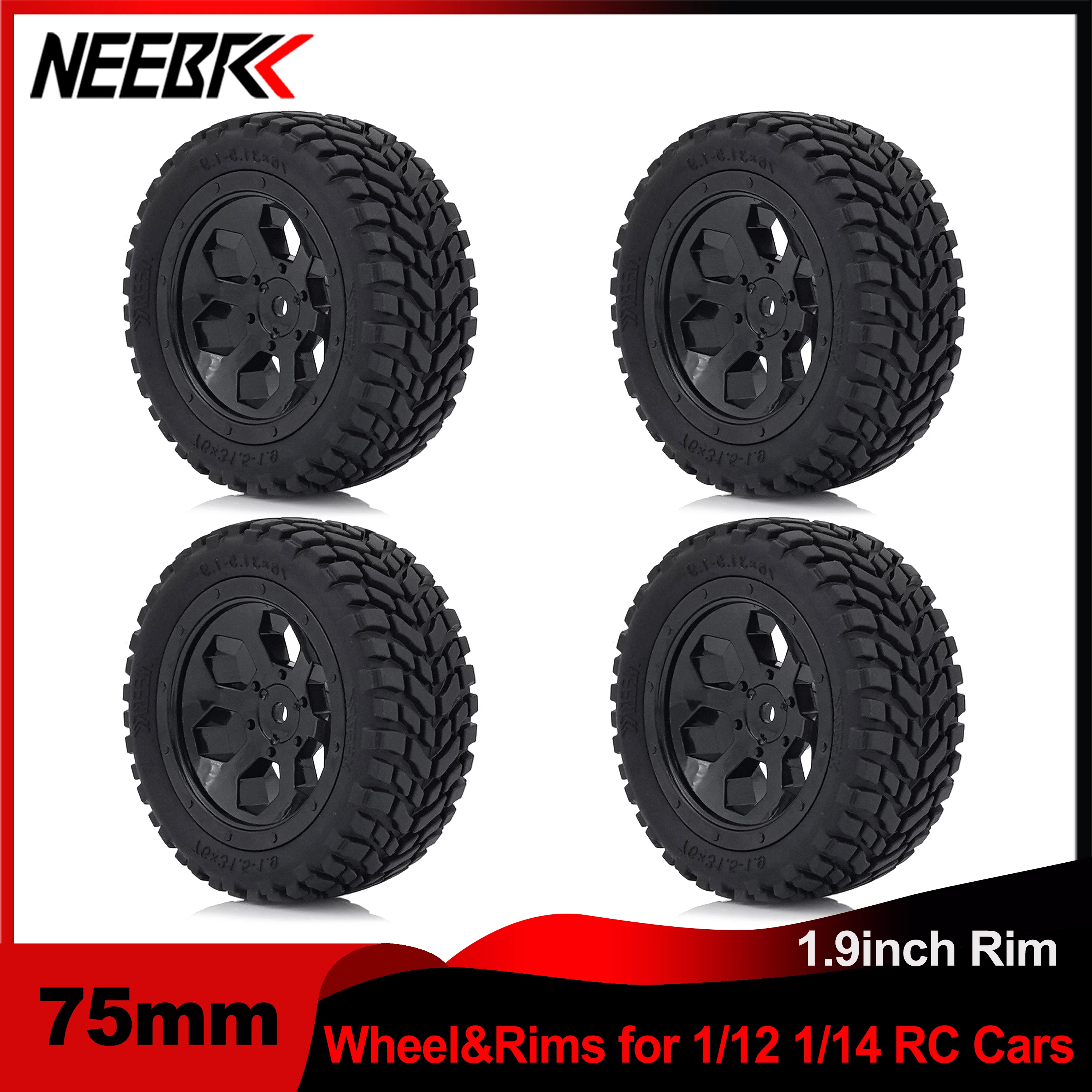 

4PCS NEEBRC 75mm Rubber Tyre 1.9 Inch 12mm Hex Wheel Rim Tires for 1/10 1/14 1/16 RC Car Off-road Trx4m SCX10 Wltoys 144001