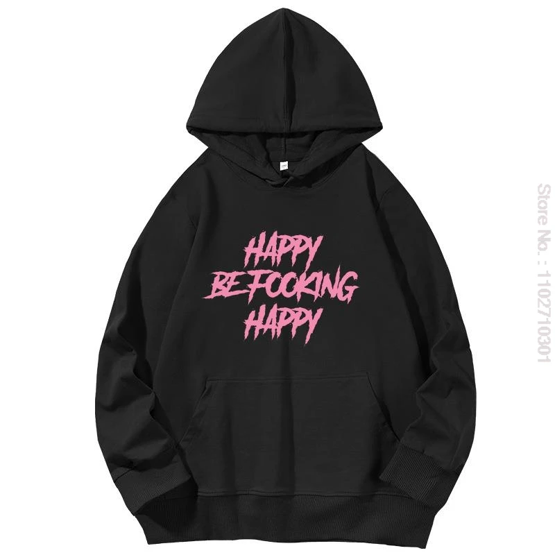 Happy Be Fooking Happy Graphic Hooded Sweatshirts Sweatshirt Woman Essentials Hoodie Cotton Spring Autumn Womens Top Clothing