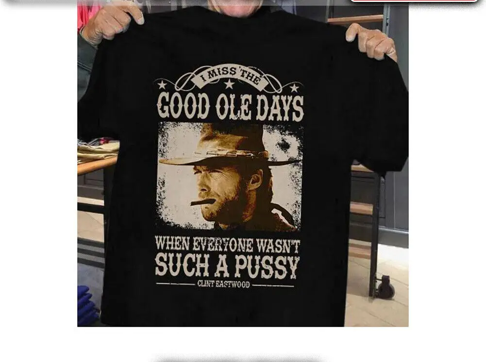 I Miss The Good Ole Days Clint Eastwood Shirt Classic Black Unisex S-5XL