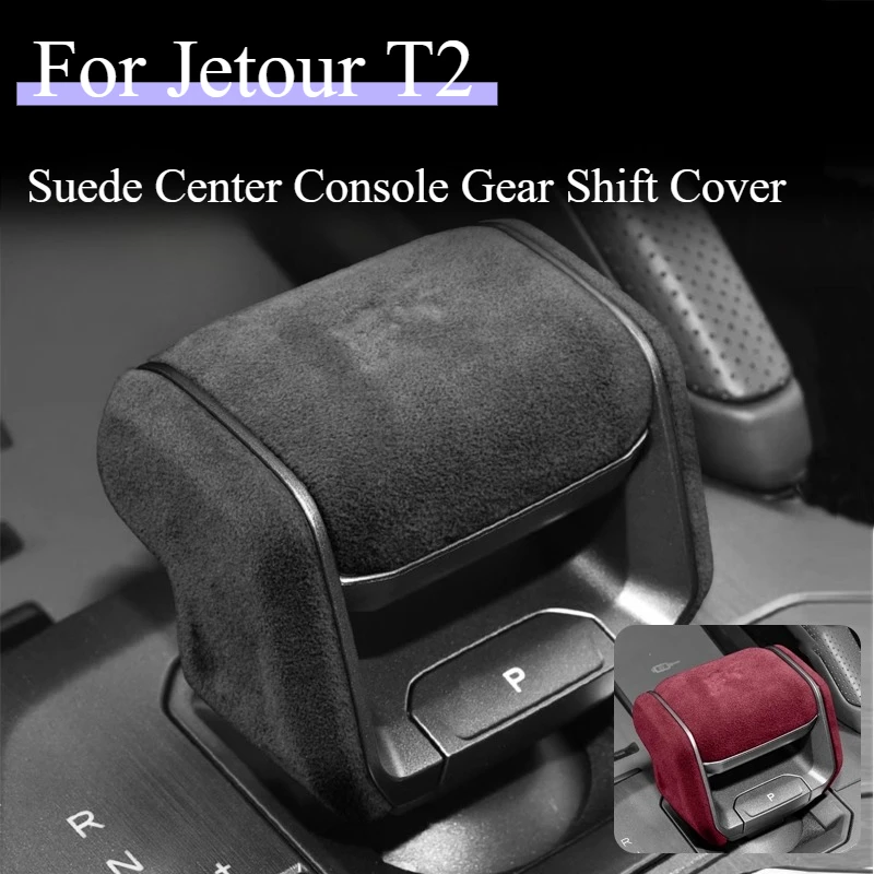 

For Jetour Traveller T2 2023 2024 2025 Suede Car Center Console Gear Shift Cover