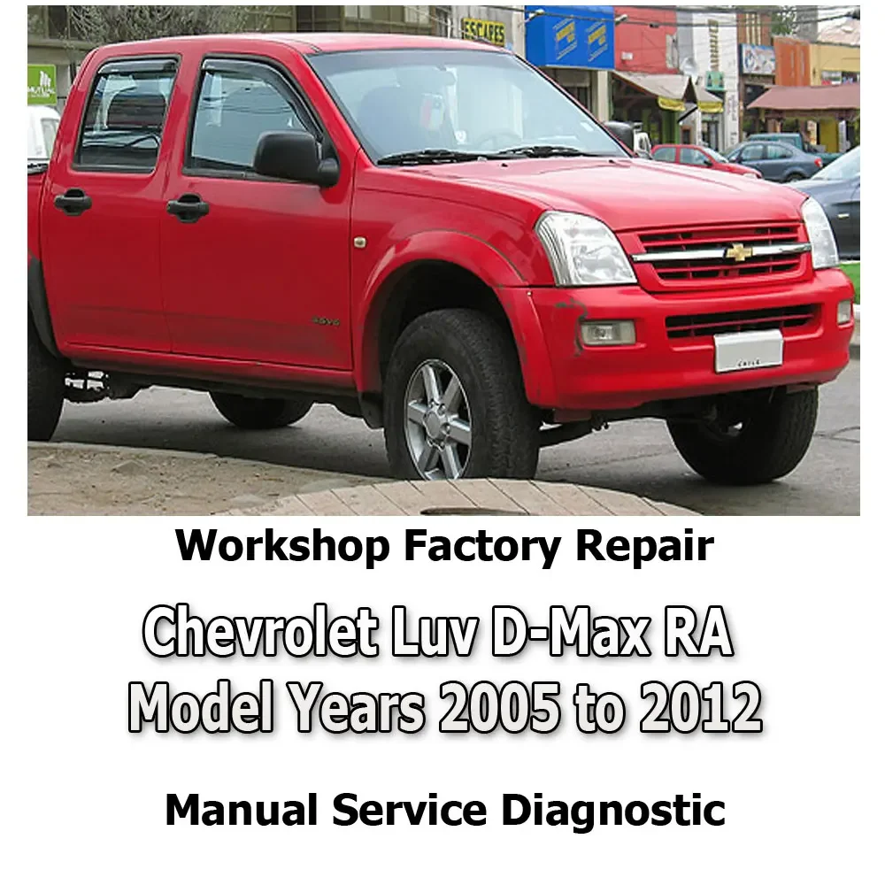 Chevrolet Luv D-Max RA 2005 to 2012 workshop factory repair manual service Automotive Diagnostic link Manual Car Vehicle Auto