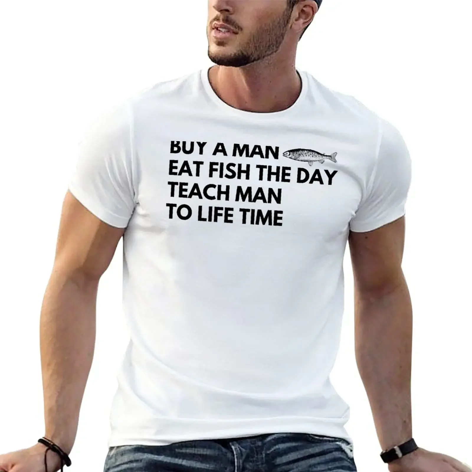 Buy a Man Eat Fish the Day Teach Man to life time T-Shirt graphics summer top plus sizes mens t shirts casual stylish