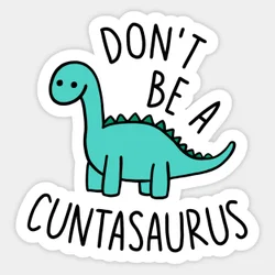 Don Be Cuntasaurus  5PCS Stickers for Water Bottles Luggage Funny Bumper Decorations Cute Cartoon Background Laptop Anime Window