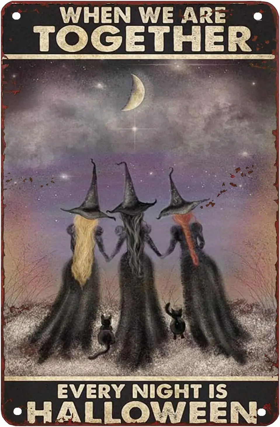 Metal Art Wall Decor Witches When We Are Together Every Night Is Halloween Signs Outdoor Tin Sign Chic Decorations Funny Iron Pl