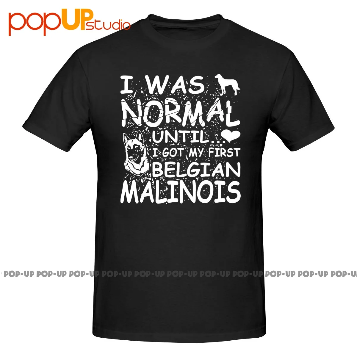 Belgian Malinois Dog Lovers I Was Normal P-80 Shirt T-shirt Tee Top Unisex Fashion Comfortable