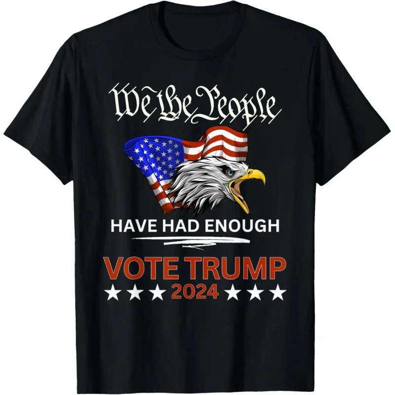 

Pro Republican VOTE TRUMP 2024 We the People Have Had Enough T-Shirt Graphic Personalized Custom Print Women Men Summer T Shirts