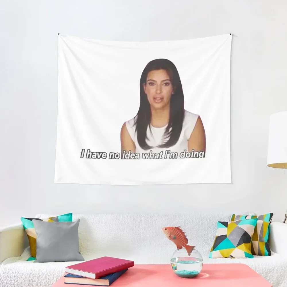 

I have no idea what I'm doing Tapestry Wall Carpet Home Decorators Things To Decorate The Room Home Supplies Tapestry