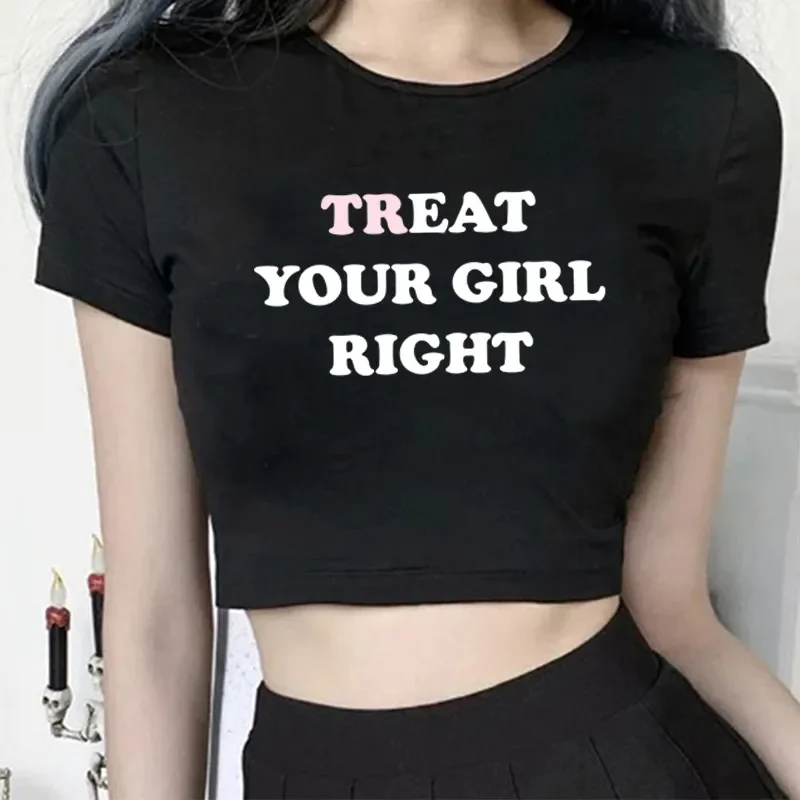 Treat Your Girl Right Y2k Crop Tops Funny Letter Graphic Tee Women T-Shirt Summer Short Sleeves Sexy Baby Tees 2000s Streetwear