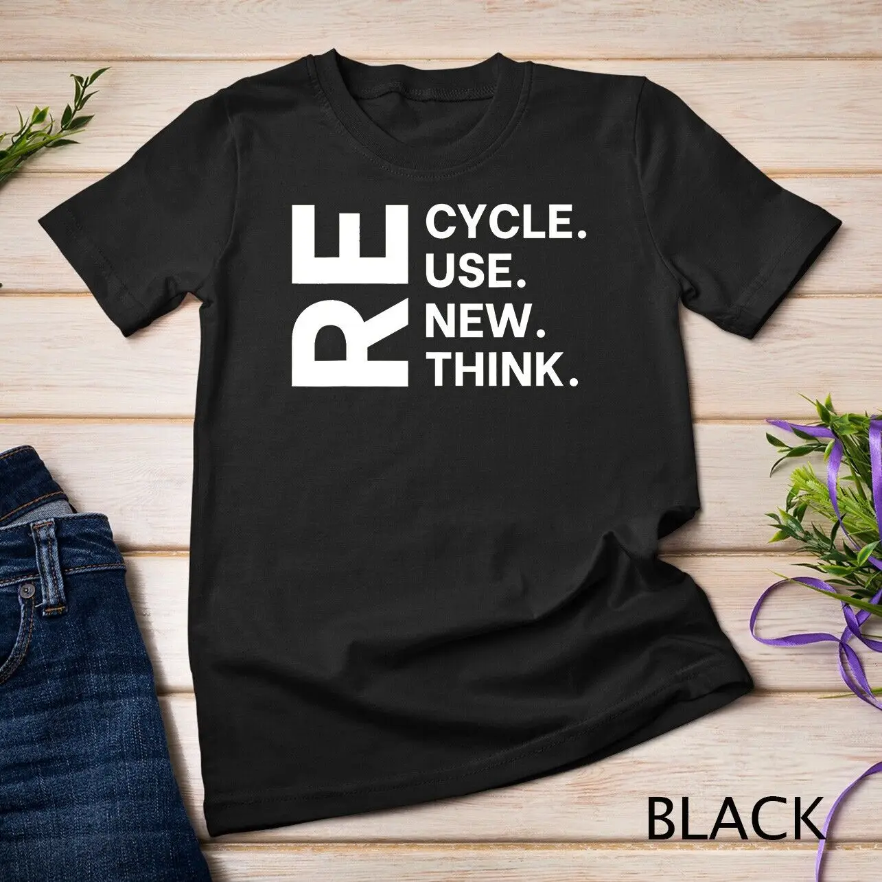 Recycle Reuse Renew Rethink Earth Day Environmental Activism Unisex T-shirt