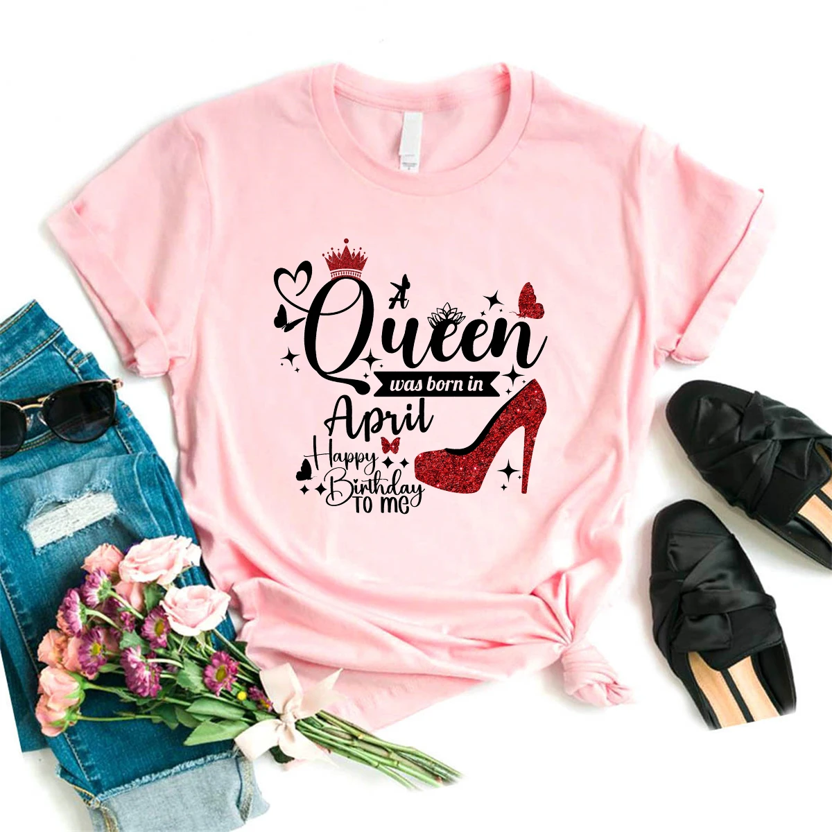 

Queen Was Born In April Happy Birthday To Me Graphic Printed T Shirt Girls Butterfly Red High Shoes Birthday Gift T-Shirt Women