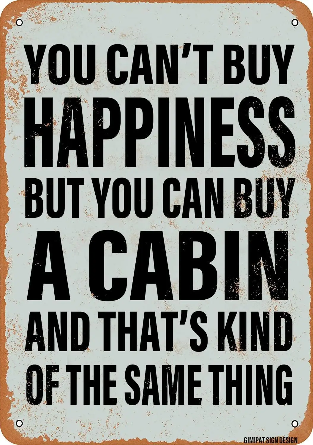 GIMIPAT Sign You Can't Buy Happiness BUT You CAN Buy a cabin Funny Art Metal Tin Sign 16x12 inch Bar Pub Indoor Outdoor Wal sign