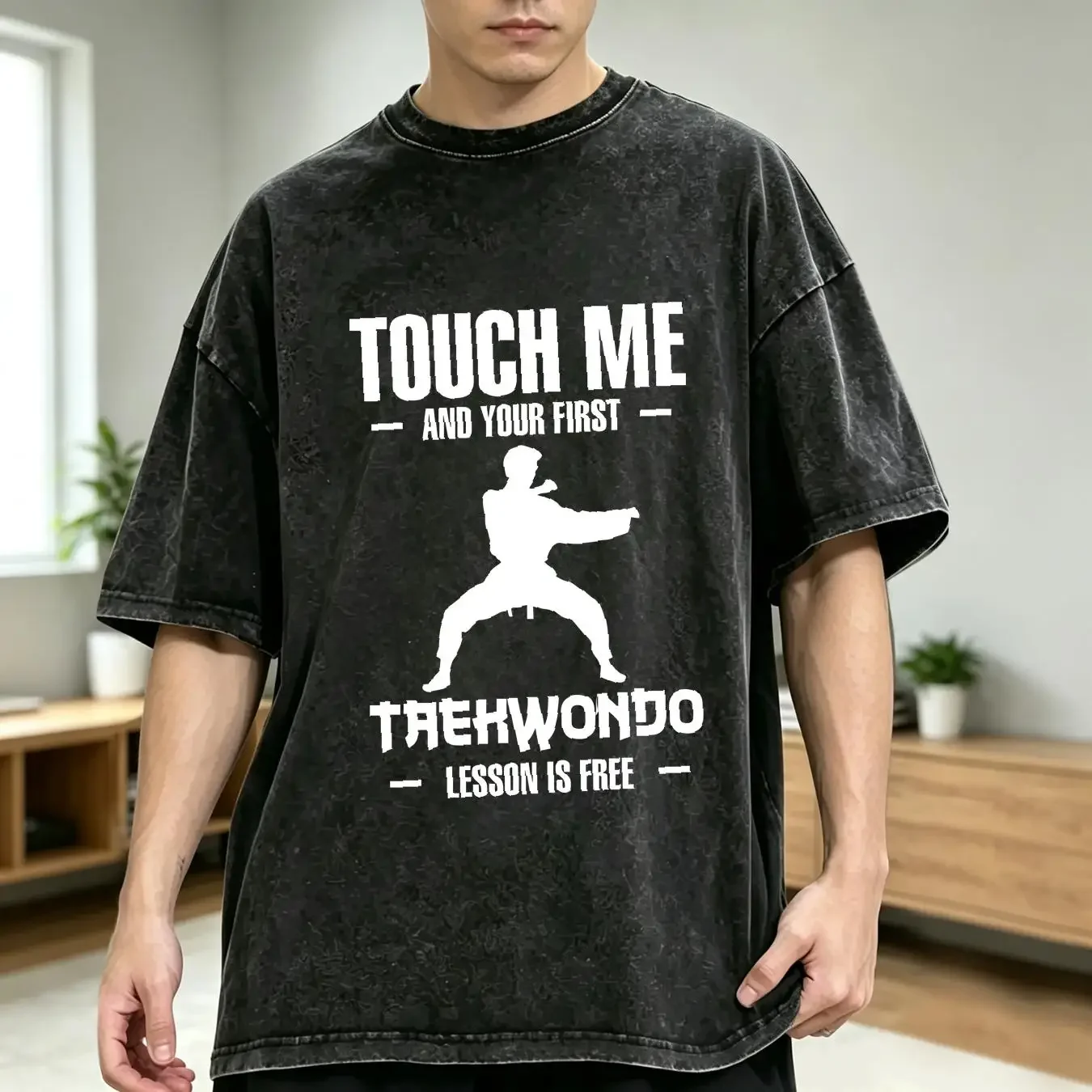 washed T Shirt Taekwondo For Man Woman Touch Me And Your First Tae Kwon Do Lesson Is Free Fighter Lover vintage Washed homme