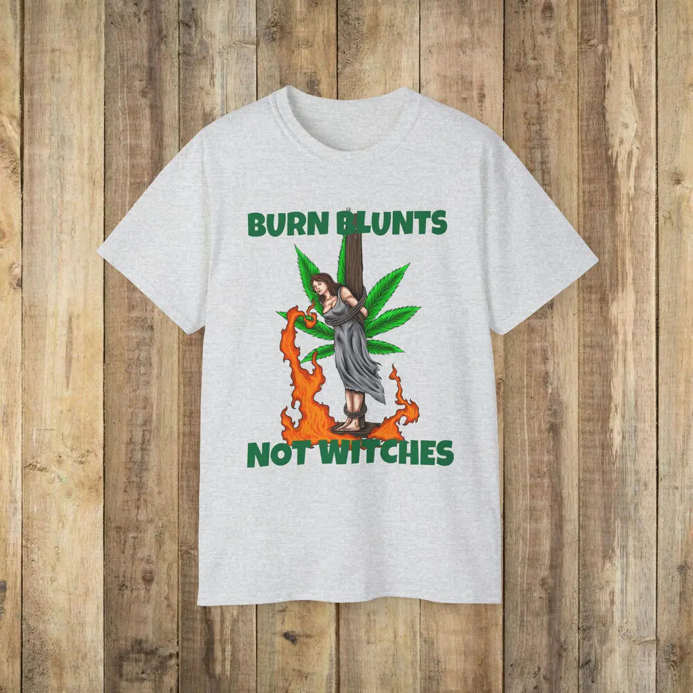 Burn Blunts Not Witches stoner occult  wiccan Shirt T-shirt all sizes  Tees High Quality 100%Cotton Short Sleeve